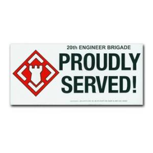 20th Engineer Brigade Proudly Served Bumper Sticker