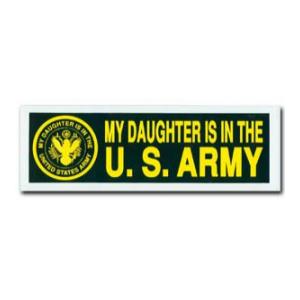 My Daughter Is In The Army Bumper Sticker