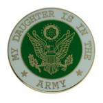 My Daughter Is In The Army Pin